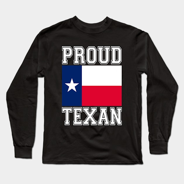 Proud Texan Long Sleeve T-Shirt by RockettGraph1cs